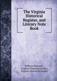 The Virginia Historical Register, and Literary Note Book
