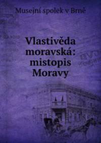 Vlastiveda moravska: mistopis Moravy