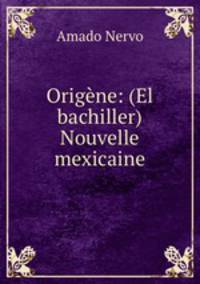 Origene: (El bachiller) Nouvelle mexicaine
