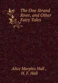 The One Strand River, and Other Fairy Tales
