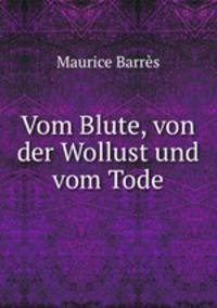 Vom Blute, von der Wollust und vom Tode