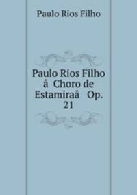 Paulo Rios Filho a??Choro de Estamiraa?? Op. 21