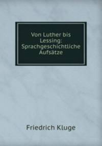 Von Luther bis Lessing: Sprachgeschichtliche Aufsatze