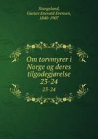 Om torvmyrer i Norge og deres tilgodegjrelse. 23-24