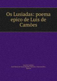 Os Lusiadas: poema epico de Luis de Camoes
