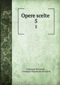 Opere scelte . 5