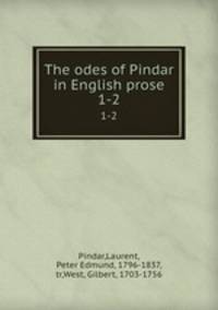 The odes of Pindar in English prose. 1-2