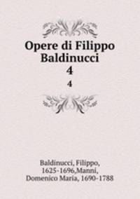 Opere di Filippo Baldinucci. 4