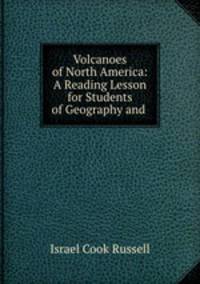 Volcanoes of North America: A Reading Lesson for Students of Geography and .