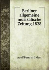 Berliner allgemeine musikalische Zeitung 1828