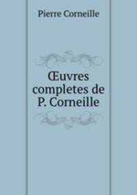 ?uvres completes de P. Corneille
