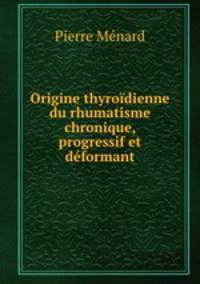 Origine thyroidienne du rhumatisme chronique, progressif et deformant