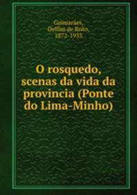 O rosquedo, scenas da vida da provincia (Ponte do Lima-Minho)