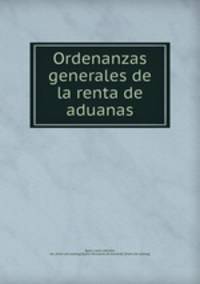Ordenanzas generales de la renta de aduanas