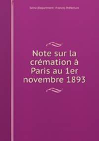 Note sur la cremation a Paris au 1er novembre 1893