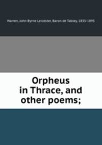 Orpheus in Thrace, and other poems;