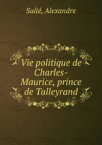 Vie politique de Charles-Maurice, prince de Talleyrand