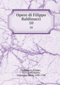 Opere di Filippo Baldinucci. 10