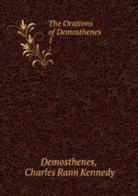 The Orations of Demosthenes .. 1