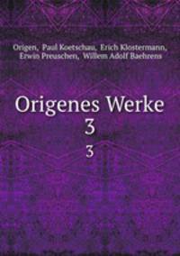 Origenes Werke. 3