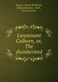Lieutenant Colborn, or, The disinherited