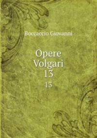 Opere Volgari. 13