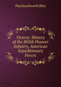 Victory: History of the 805th Pioneer Infantry, American Expeditionary Forces