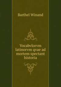 Vocabvlorvm latinorvm qvae ad mortem spectant historia