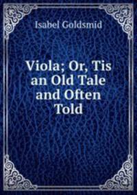 Viola; Or, Tis an Old Tale and Often Told