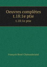 Oeuvres compltes. t.18:1e ptie
