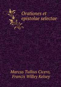 Orationes et epistolae selectae