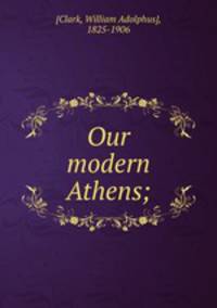 Our modern Athens;