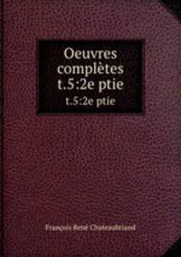 Oeuvres compltes. t.5:2e ptie