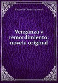 Venganza y remordimiento: novela original