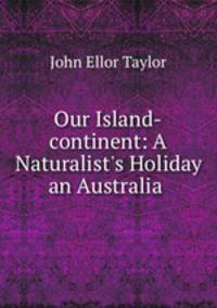 Our Island-continent: A Naturalist