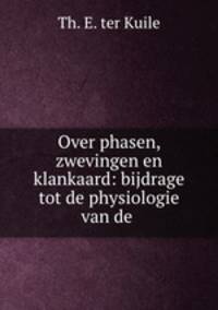 Over phasen, zwevingen en klankaard: bijdrage tot de physiologie van de .