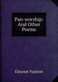 Pan-worship: And Other Poems