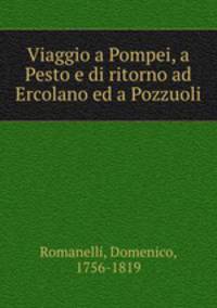 Viaggio a Pompei, a Pesto e di ritorno ad Ercolano ed a Pozzuoli