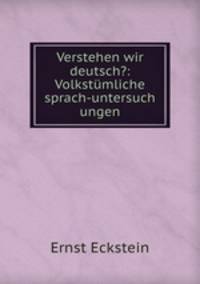 Verstehen wir deutsch?: Volkstumliche sprach-untersuch ungen
