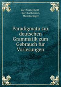 Paradigmata zur deutschen Grammatik zum Gebrauch fur Vorlesungen