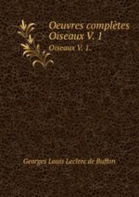 Oeuvres compltes. Oiseaux V. 1.
