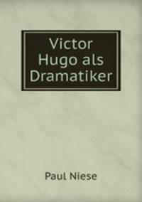 Victor Hugo als Dramatiker