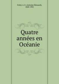 Quatre annees en Oceanie