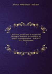 Circulaires, instructions et autres actes emanes du Ministere de l