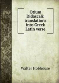 Otium Didascali: translations into Greek & Latin verse