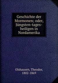 Geschichte der Mormonen; oder, Jungsten-tages-heiligen in Nordamerika