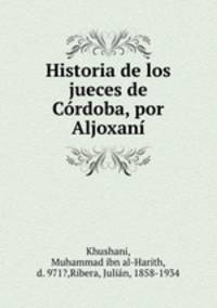 Historia de los jueces de Cordoba, por Aljoxani