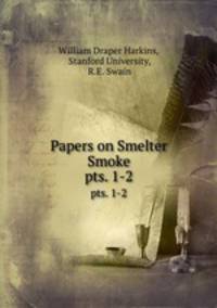 Papers on Smelter Smoke. pts. 1-2