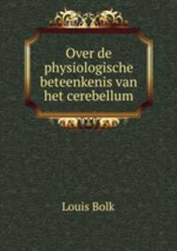 Over de physiologische beteenkenis van het cerebellum