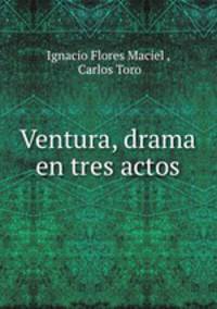 Ventura, drama en tres actos
